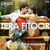 Tera Fitoor - Genius